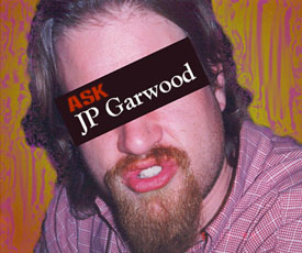 Ask JP Garwood